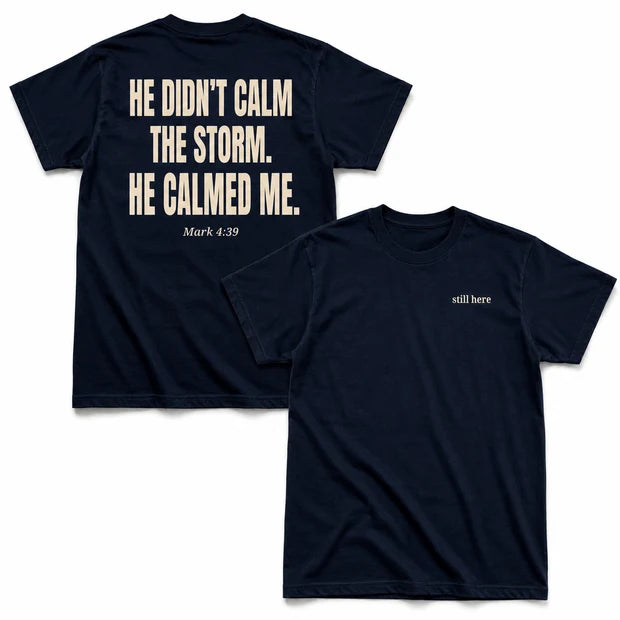 He Didn't Calm The Storm He Calmed Me T-Shirt, Christian Faith Bible Verse Shirt
