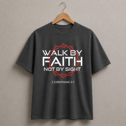 Walk By Faith Not By Sight T-Shirt – 2 Corinthians 5:7 Christian Graphic Unisex Tee